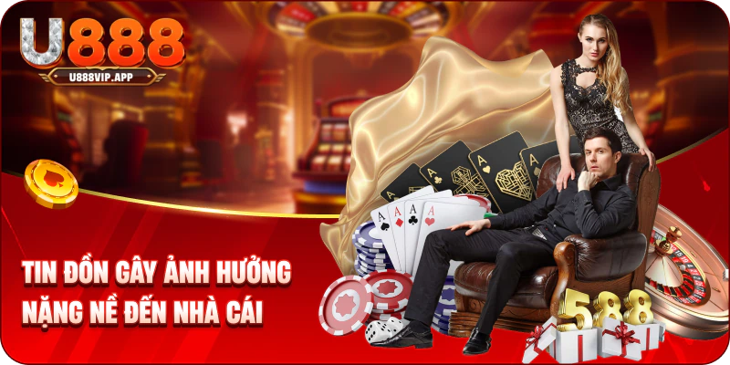 Tin đồn gây ảnh hưởng nặng nề đến nhà cái